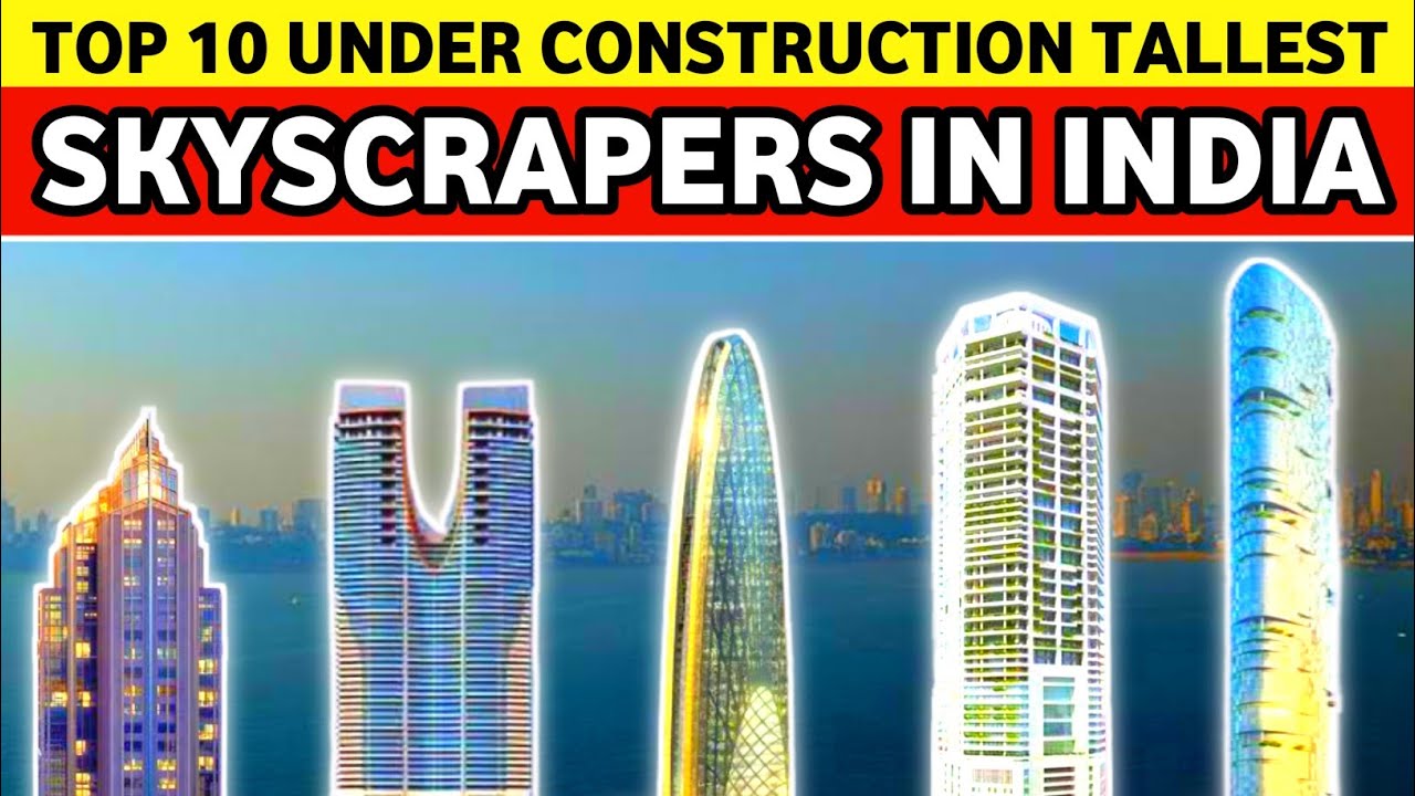 Top 10 under construction skyscrapers in India || under construction ...