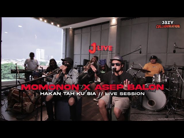 Asep Balon X Momonon - Hakan Tah Ku Sia (Live Session) class=