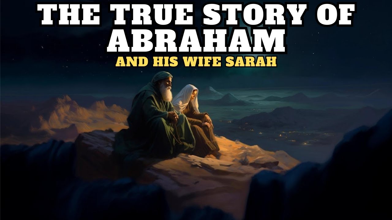 THE STORY OF ABRAHAM THE FATHER OF FAITH AND HIS WIFE SARA YouTube the-story-of-abraham-the-father-of-faith-and-his-wife-sara-youtube
