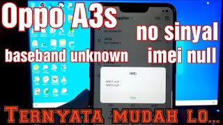 Oppo A3s Sinyal Hilang | Imei Null | Baseband Unknown | Solusi Termudah