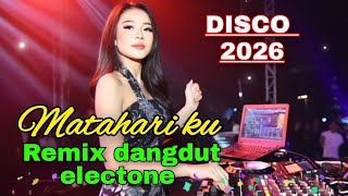 Download Lagu MATAHARI KU LAGU POPULER DISCO DANGDUT REMIX ELECTONE 2026 FULL BASS GLERR  MP3