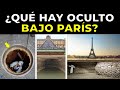 ¿Qué hay oculto bajo la CIUDAD de PARÍS?