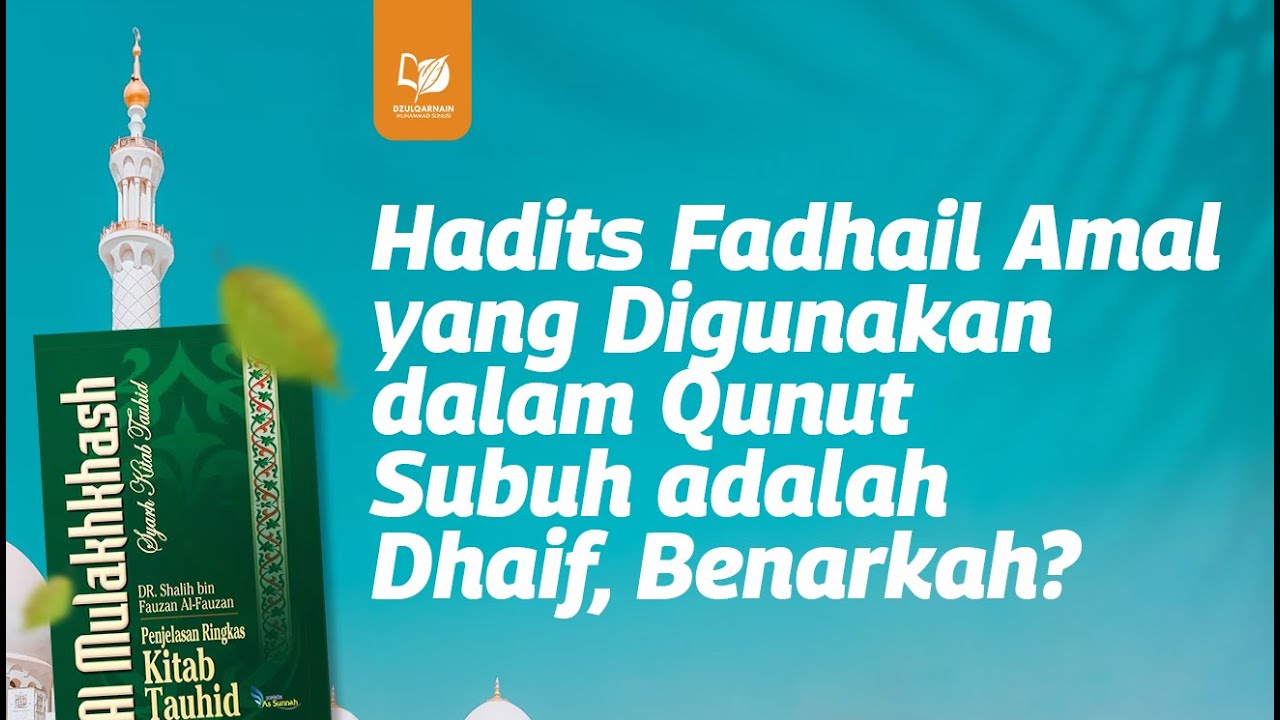 Hadits Fadhail Amal yang Digunakan dalam Qunut Subuh adalah Dhaif, Benarkah?