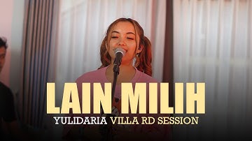 Yulidaria - Lain Milih | Villa RD Session
