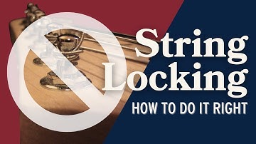 How To Lock Strings For Better Tuning Stability