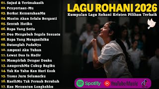 Lagu Rohani Kristen Terbaru Full Album Terbaru 2026 | Sujud & Terimakasih, Penyertaan-Mu
