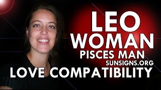 Leo Woman And Pisces Man – An Unusual But Loving Pair