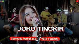 JOKO TINGKIR - || 3 Pemuda Berbahaya feat Veni Nurdaisy || Lirik cover