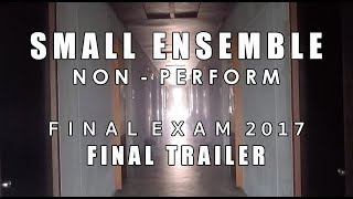 Small (Non-Perform) Final Exam 2017 - Final Trailer