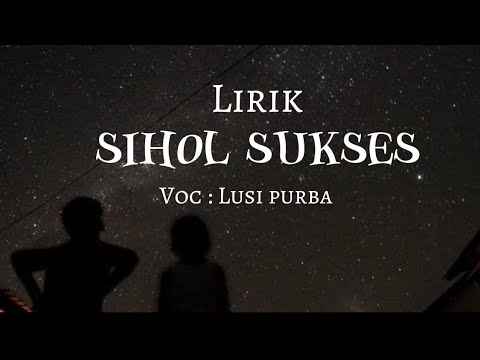 Lirik dan artinya || SIHOL SUKSES || LUSI PURBA || SIMALUNGUN