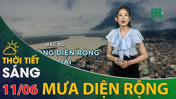 Thời tiết hôm nay 11/06/2021: Bắc Bộ mưa diện rộng, cục bộ có điểm mưa lớn gây sạt lở | VTC14