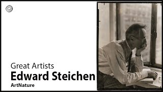 Edward Steichen | Great Artists | Video by Mubarak Atmata | ArtNature