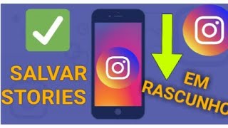 Como Salvar Stories em Rascunho no Instagram