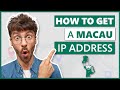 How to Get a Macau IP Address 2025 | Quick, Safe, and Easy 🌍