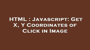 HTML : Javascript: Get X, Y Coordinates of Click in Image