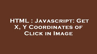 HTML : Javascript: Get X, Y Coordinates of Click in Image