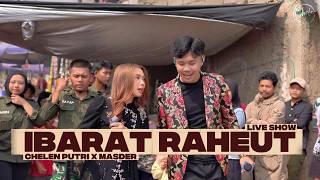 IBARAT RAHEUT -  Chelen putri X Masder [ LIVE SHOW ]