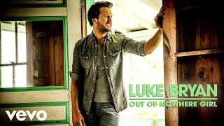 Miniatura del video "Luke Bryan - Out Of Nowhere Girl (Official Audio)"