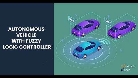 Autonomous vehicle with Fuzzy Logic Controller | @MATLABHelper Blog