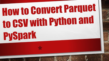 How to Convert Parquet to CSV with Python and PySpark