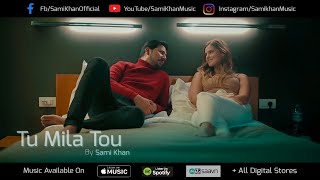 Video thumbnail of "Tu Mila Tou | Sami Khan | Official Music Video | Latest Song 2020"