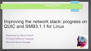 sambaXP 2024: Improving the network stack – progress on QUIC and SMB3.1.1 for Linux