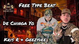 DE CHINGA YO - KRIS R ❌ GEEZYDEE ❌ FREE TYPE BEAT 