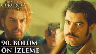 Bir Zamanlar Çukurova 90. Bölüm Ön İzleme