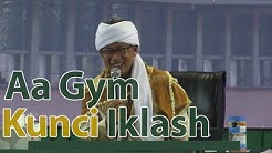 Ceramah Aa Gym Kunci Iklash  - Durasi: 1:28:30. 