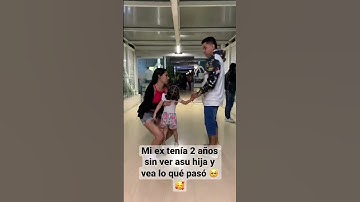 Mi ex tenía 2 años sin ver asu hija y vea lo qué pasó 🥺🥰