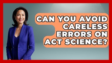 Can You Avoid Careless Errors On ACT Science? - Junior Year Jumpstart