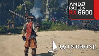 Windrose - RX 6600 - All Settings Tested - Unreal Engine 5