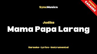 Judika - Mama Papa Larang | Karaoke - Lirik - Instrumental
