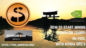 How to start mining SUMOKOIN (SUMO) on pool with NVIDIA GPU