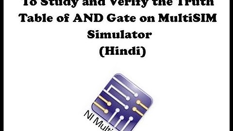 Study and Verify the truth table of AND gate on MultiSIM simulator