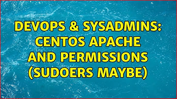 DevOps & SysAdmins: Centos Apache and Permissions (Sudoers maybe)