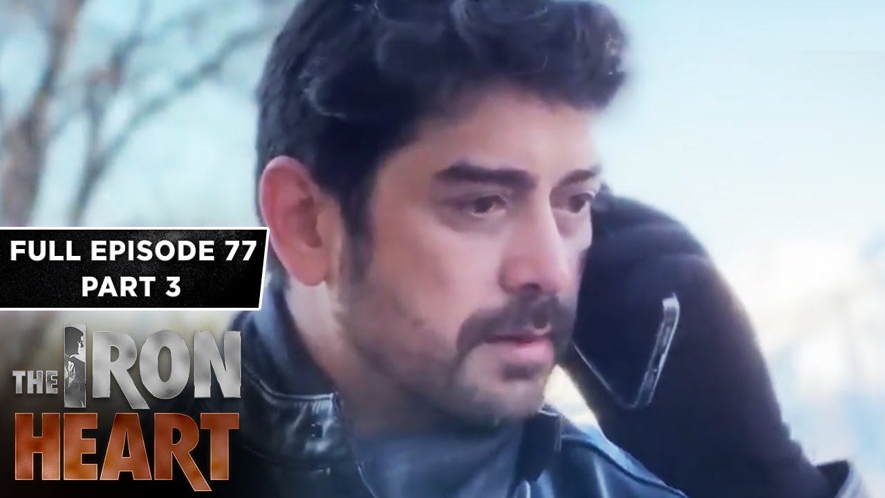 The Iron Heart Full Episode 77 Part 3/3 English Subbed YouTube