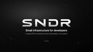 SNDR: Developer First Email Infrastructure