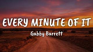 Gabby Barrett - Every Minute Of It (Lyrics)
