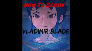 Inazuma Eleven Go Chrono Stone:How To Scout Vladimir Blade Inazuma Eleven Go Chrono Stone:How To Scout Vladimir Blade