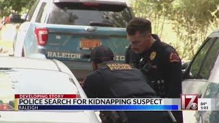 Police searching for kidnapping suspect in Raleigh