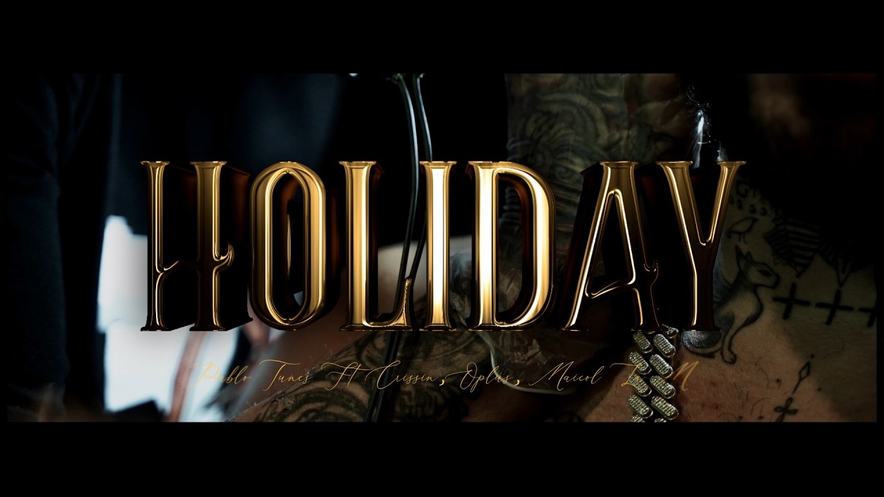 Pablo Tunes x Crissin x Oplus x Maicol La M - Holiday (Video Oficial) | EL FINO | Prod. by Sou