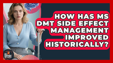 How Has MS DMT Side Effect Management Improved Historically? - MS Support Network