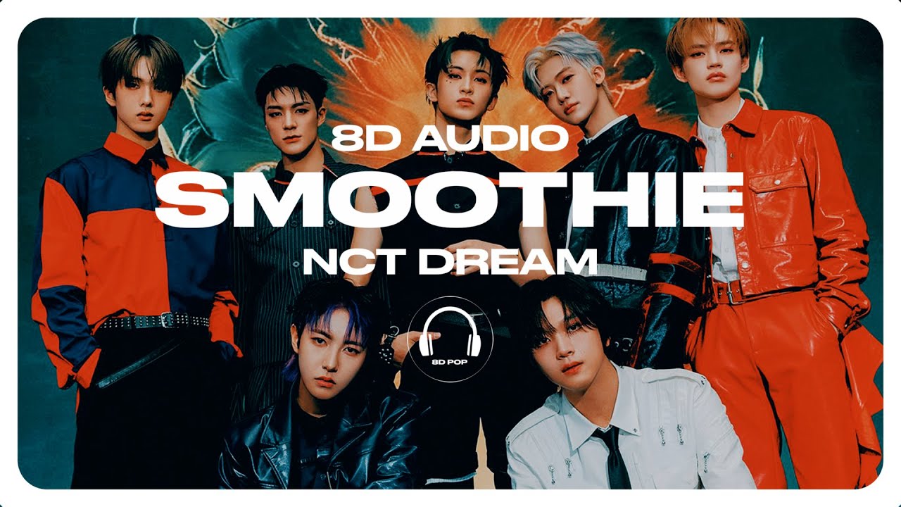 NCT DREAM (엔시티 드림) - Smoothie [8D AUDIO] 🎧USE HEADPHONES🎧