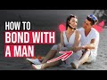 How To Bond With A Man Attachment Specialist Adam Lane Smith 