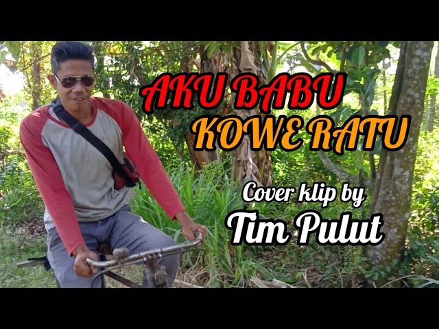 AKU BABU KOWE RATU - Cover klip by Tim Pulut @NIKI NIKU ONO class=