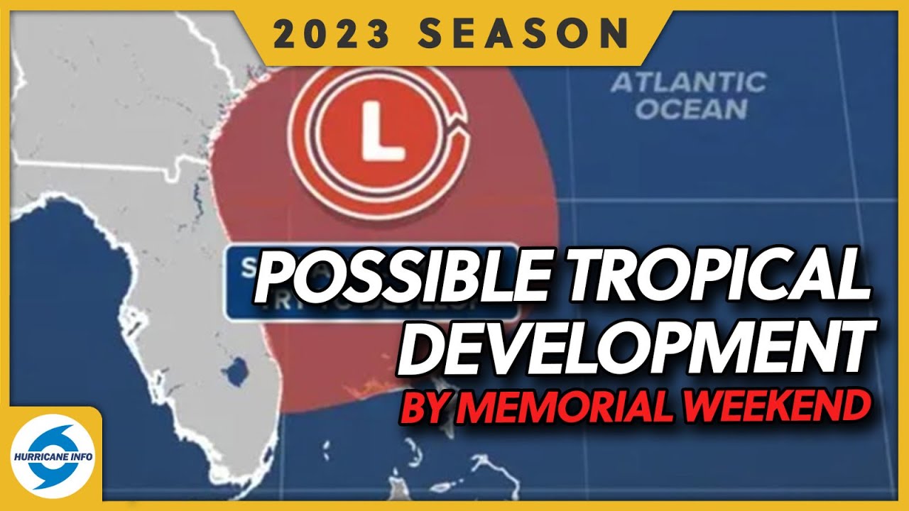 Tropical Development by Memorial Weekend is possible near South ...