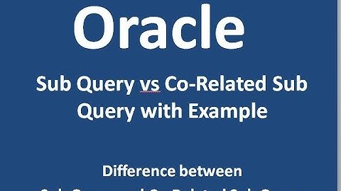 Oracle  | Sub Query vs Co-Related Sub Query with Example