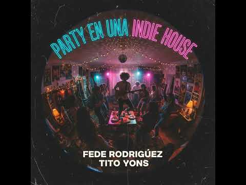 PARTY EN UNA INDIE DANCE @Titoyons FEDE RODRIGUEZ