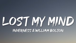 inverness \& William Bolton - Lost My Mind (Lyrics)
